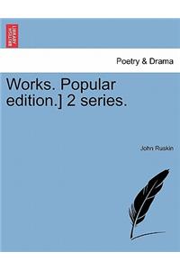 Works. Popular Edition.] 2 Series.