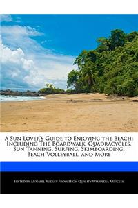 A Sun Lover's Guide to Enjoying the Beach