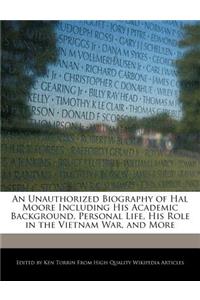 An Unauthorized Biography of Hal Moore Including His Academic Background, Personal Life, His Role in the Vietnam War, and More