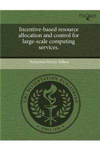 Incentive-Based Resource Allocation and Control for Large-Scale Computing Services.