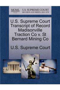 U.S. Supreme Court Transcript of Record Madisonville Traction Co V. St Bernard Mining Co