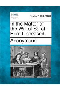 In the Matter of the Will of Sarah Burr, Deceased.