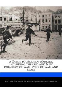 A Guide to Modern Warfare, Including the Old and New Paradigm of War, Types of War, and More