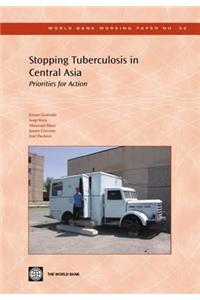 Stopping Tuberculosis in Central Asia: Priorities for Action