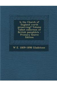 Is the Church of England Worth Preserving? Volume Talbot Collection of British Pamphlets