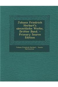 Johann Friedrich Herbart's Sammtliche Werke, Dritter Band. - Primary Source Edition