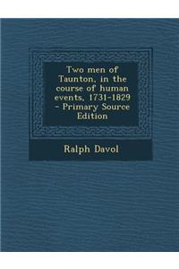 Two Men of Taunton, in the Course of Human Events, 1731-1829
