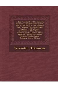 A Brief Account of the Author's Interview with His Countrymen, and of the Parts of the Emerald Isle, Whence They Emigrated: Together with a Direct Ref