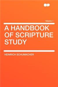 A Handbook of Scripture Study Volume 1