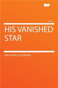His Vanished Star