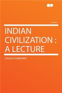 Indian Civilization: A Lecture