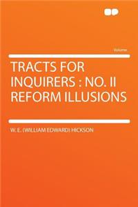 Tracts for Inquirers: No. II Reform Illusions