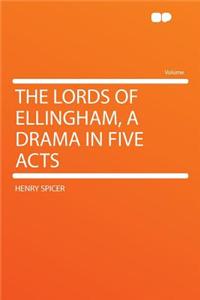 The Lords of Ellingham, a Drama in Five Acts