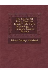 The Science of Fairy Tales: An Inquiry Into Fairy Mythology...