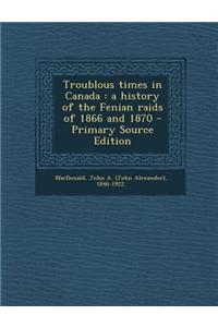 Troublous Times in Canada