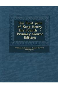 The First Part of King Henry the Fourth - Primary Source Edition