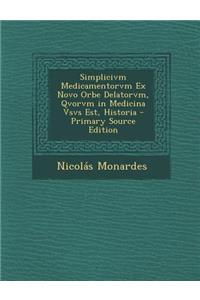 Simplicivm Medicamentorvm Ex Novo Orbe Delatorvm, Qvorvm in Medicina Vsvs Est, Historia