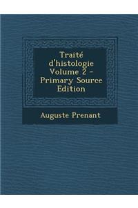 Traite D'Histologie Volume 2