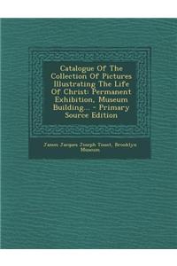 Catalogue of the Collection of Pictures Illustrating the Life of Christ