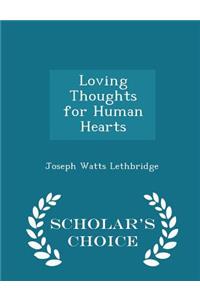 Loving Thoughts for Human Hearts - Scholar's Choice Edition