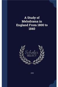 A Study of Melodrama in England From 1800 to 1840