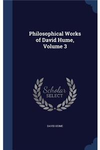 Philosophical Works of David Hume, Volume 3