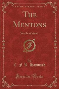 The Mentons: Was It a Crime? (Classic Reprint)