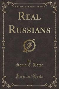 Real Russians (Classic Reprint)