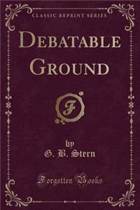 Debatable Ground (Classic Reprint)