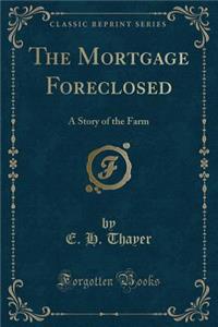 The Mortgage Foreclosed