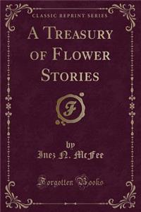 A Treasury of Flower Stories (Classic Reprint)