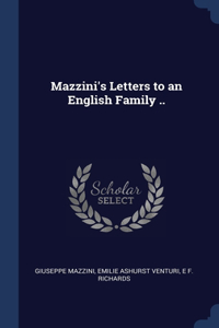 Mazzini's Letters to an English Family ..