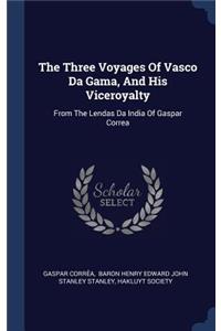 Three Voyages Of Vasco Da Gama, And His Viceroyalty