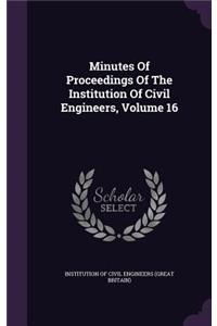 Minutes Of Proceedings Of The Institution Of Civil Engineers, Volume 16