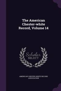 The American Chester-white Record, Volume 14