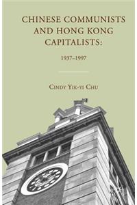 Chinese Communists and Hong Kong Capitalists: 1937-1997
