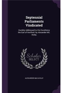 Septennial Parliaments Vindicated