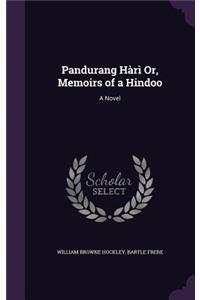 Pandurang Hàrì Or, Memoirs of a Hindoo