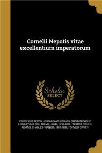 Cornelii Nepotis Vitae Excellentium Imperatorum