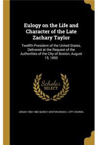 Eulogy on the Life and Character of the Late Zachary Taylor