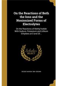On the Reactions of Both the Ions and the Nonionized Forms of Electrolytes