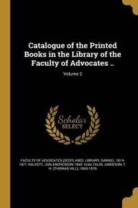 Catalogue of the Printed Books in the Library of the Faculty of Advocates ..; Volume 2