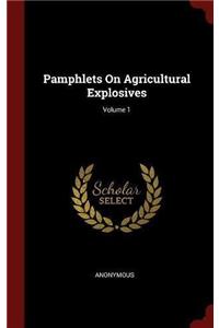 Pamphlets On Agricultural Explosives; Volume 1