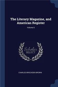 The Literary Magazine, and American Register; Volume 6