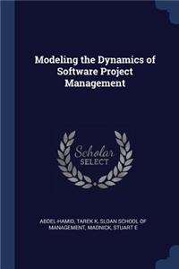 Modeling the Dynamics of Software Project Management