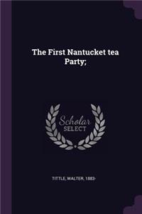 The First Nantucket tea Party;