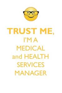 TRUST ME, I'M A MEDICAL & HEALTH SERVICES MANAGER AFFIRMATIONS WORKBOOK Positive Affirmations Workbook. Includes