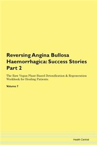 Reversing Angina Bullosa Haemorrhagica