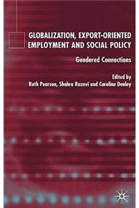 Globalization, Export Orientated Employment and Social Policy