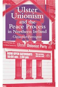 Ulster Unionism and the Peace Process in Northern Ireland